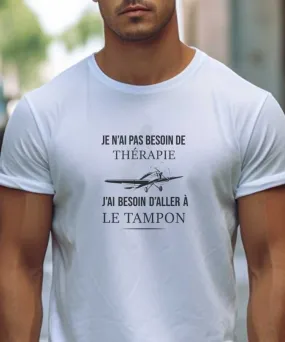 T-Shirt Je n'ai pas besoin de thérapie j'ai besoin d'aller à Le Tampon